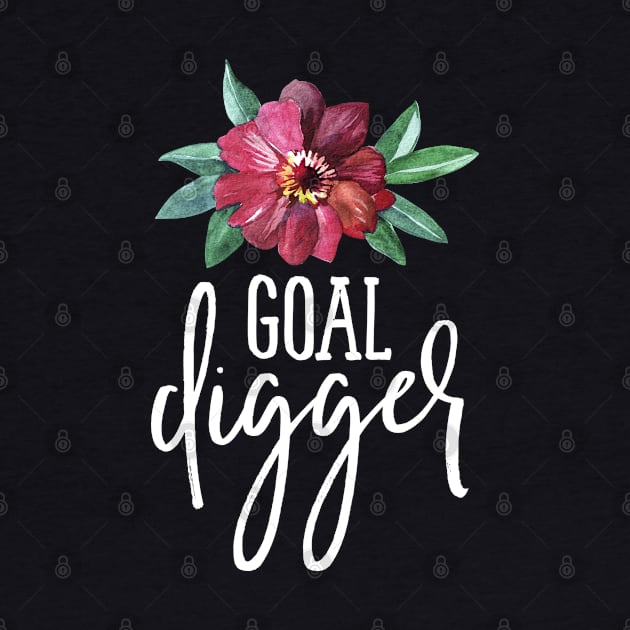 Goal Digger Floral by TheBlackCatprints